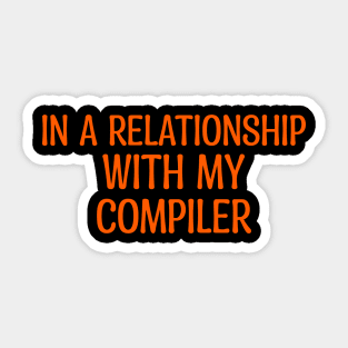 In A Relationship With My Compiler Programming Sticker